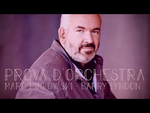 Prova d'orchestra #5 : Marc Minkowski évoque Barry Lyndon