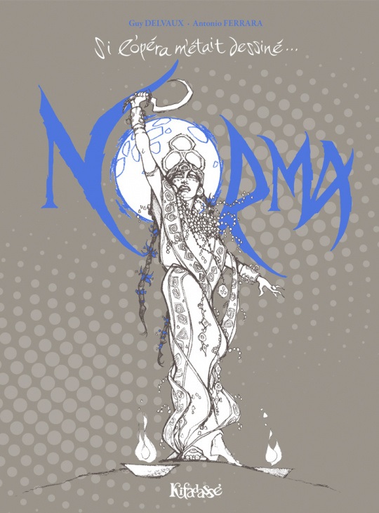 Norma , Si l'opéra m'était dessiné...